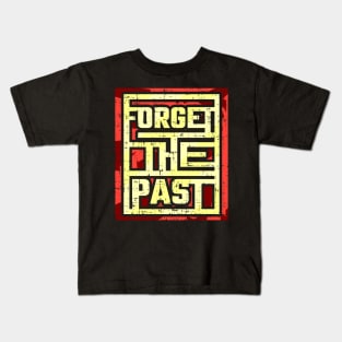 Forget the past Kids T-Shirt